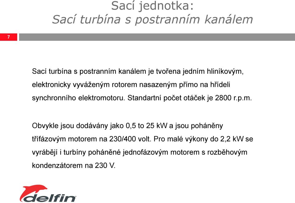 Standartní počet otáček je 2800 r.p.m.