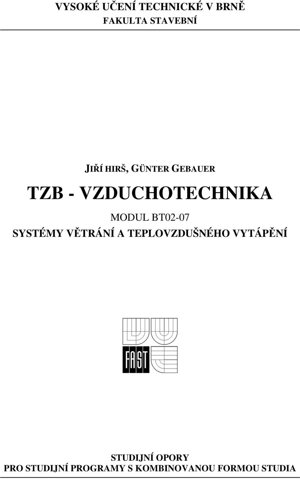 BT02-07 SYSTÉMY VĚTRÁNÍ A TEPLOVZDUŠNÉHO VYTÁPĚNÍ