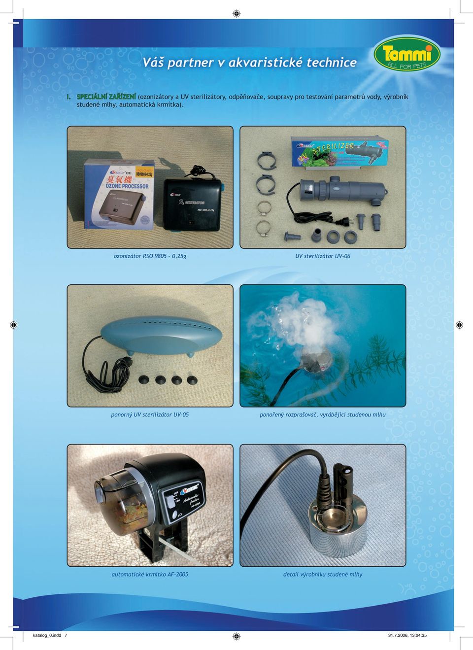 ozonizátor RSO 9805 0,25g UV sterilizátor UV 06 ponorný UV sterilizátor UV 05 ponořený