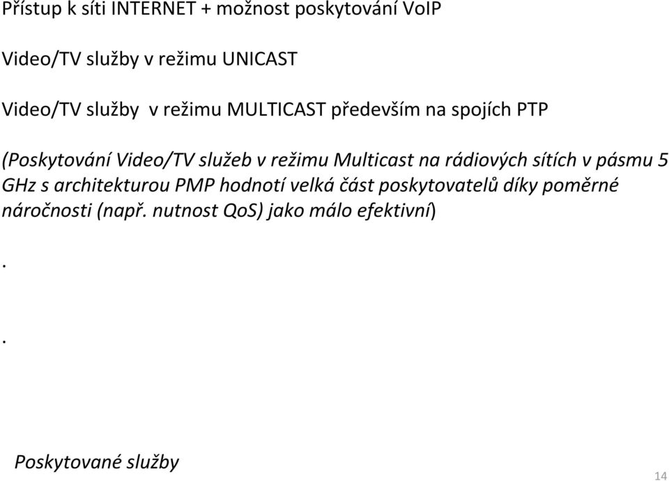 režimu Multicast na rádiových sítích v pásmu 5 GHz s architekturou PMP hodnotí velká část