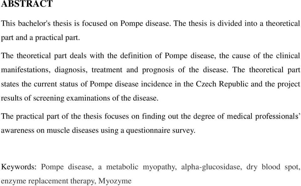 The theoretical part states the current status of Pompe disease incidence in the Czech Republic and the project results of screening examinations of the disease.