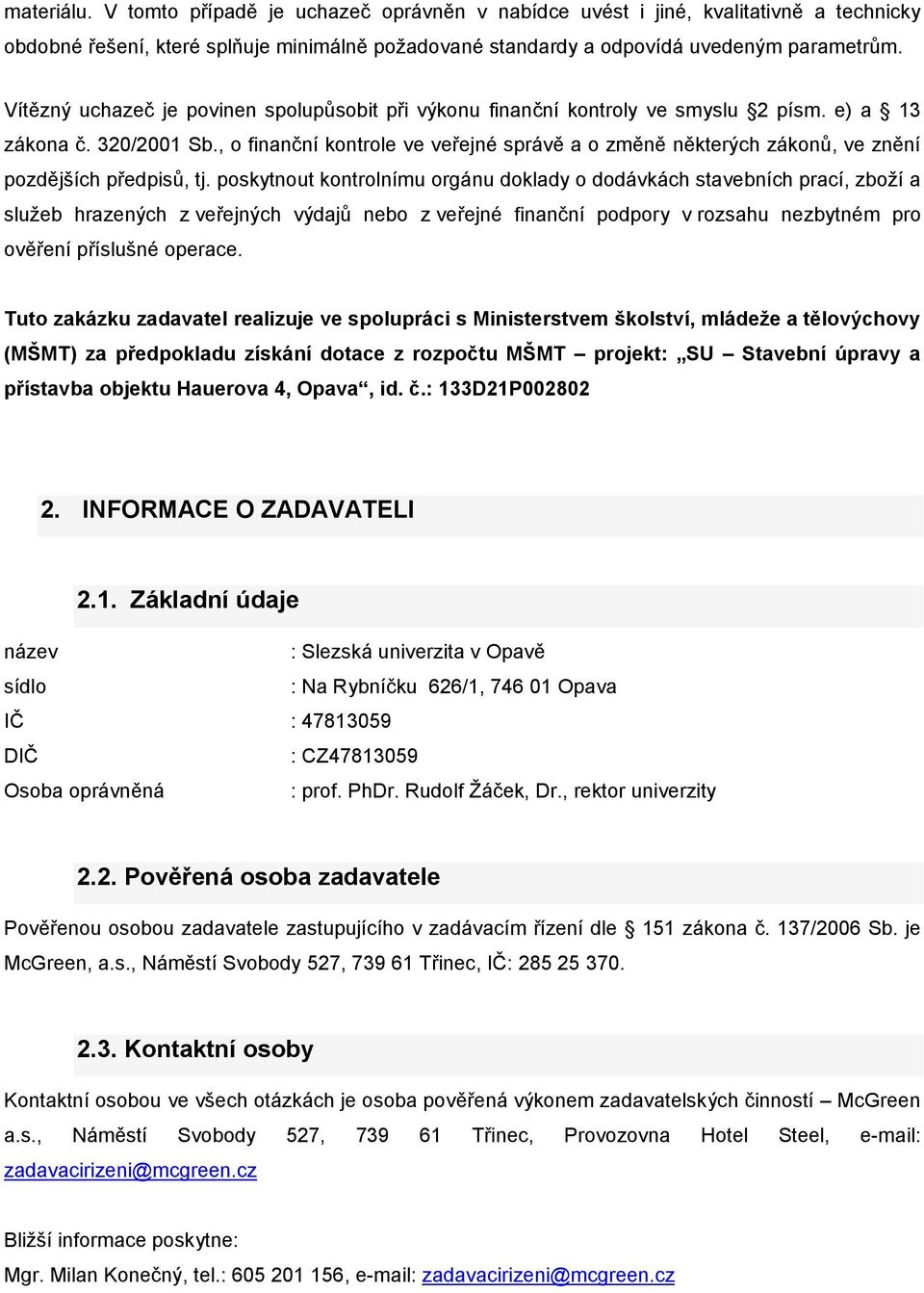 , o finanční kontrole ve veřejné správě a o změně některých zákonů, ve znění pozdějších předpisů, tj.