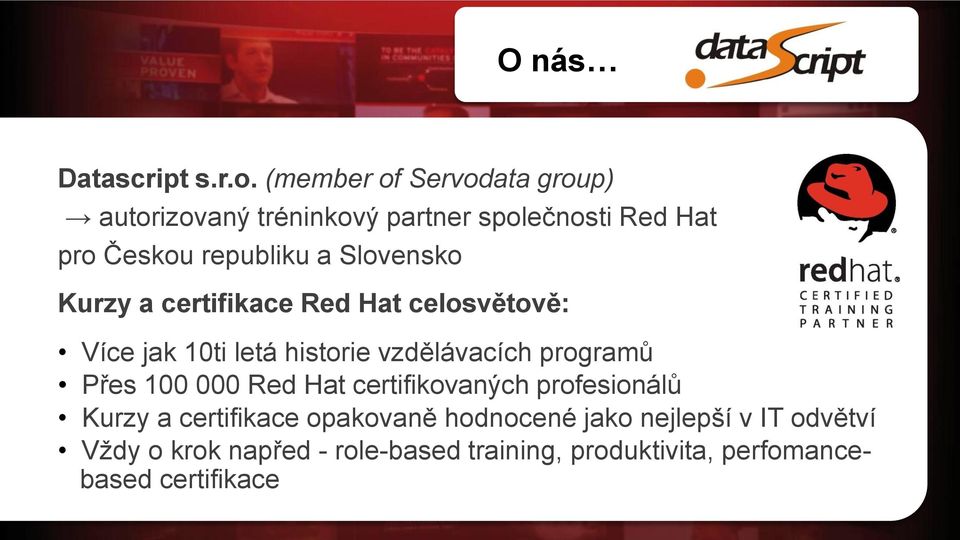 Slovensko Kurzy a certifikace Red Hat celosvětově: Více jak 10ti letá historie vzdělávacích programů Přes