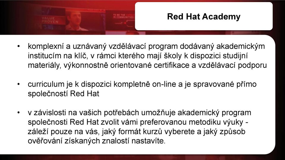 a je spravované přímo společností Red Hat v závislosti na vašich potřebách umožňuje akademický program společnosti Red Hat zvolit