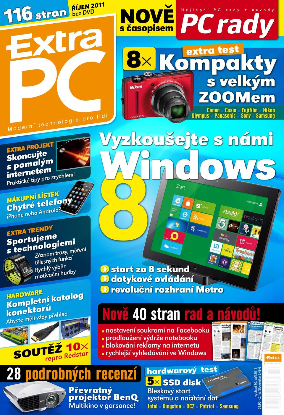 Extra trendy Sportujeme s technologiemi Hardware Záznam trasy, měření tělesných funkcí Rychlý výběr motivační hudby Kompletní katalog konektorů Abyste měli vždy přehled SOUTĚŽ 10 repro Redstar 28