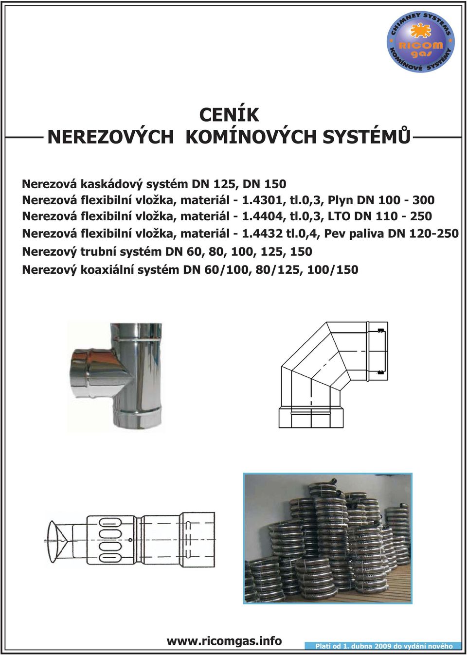 0,3, LTO DN 110-250 Nerezová flexibilní vložka, materiál - 1.4432 tl.