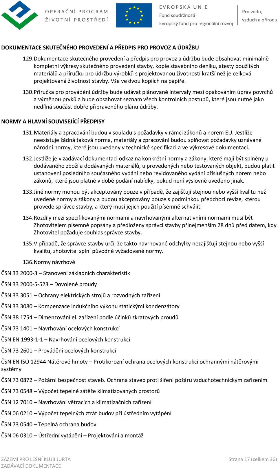 pro údržbu výrobků s projektovanou životností kratší než je celková projektovaná životnost stavby. Vše ve dvou kopiích na papíře. 130.