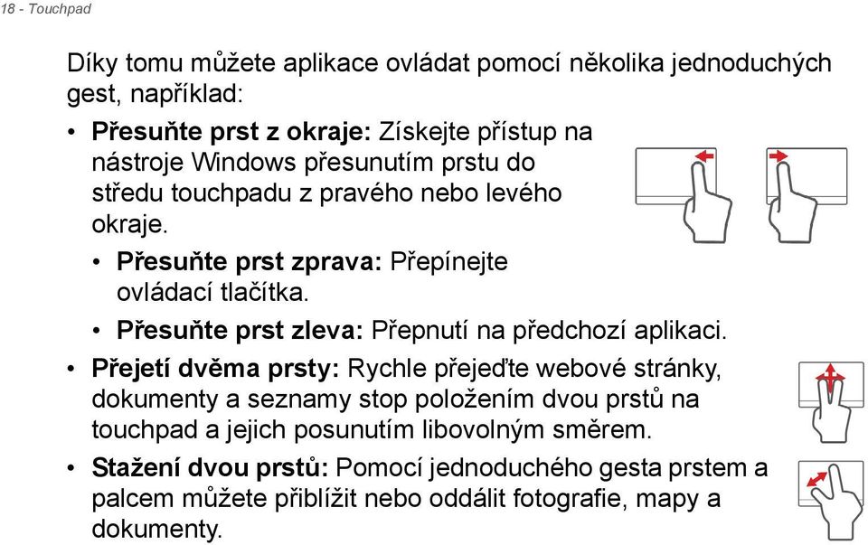 Přesuňte prst zleva: Přepnutí na předchozí aplikaci.