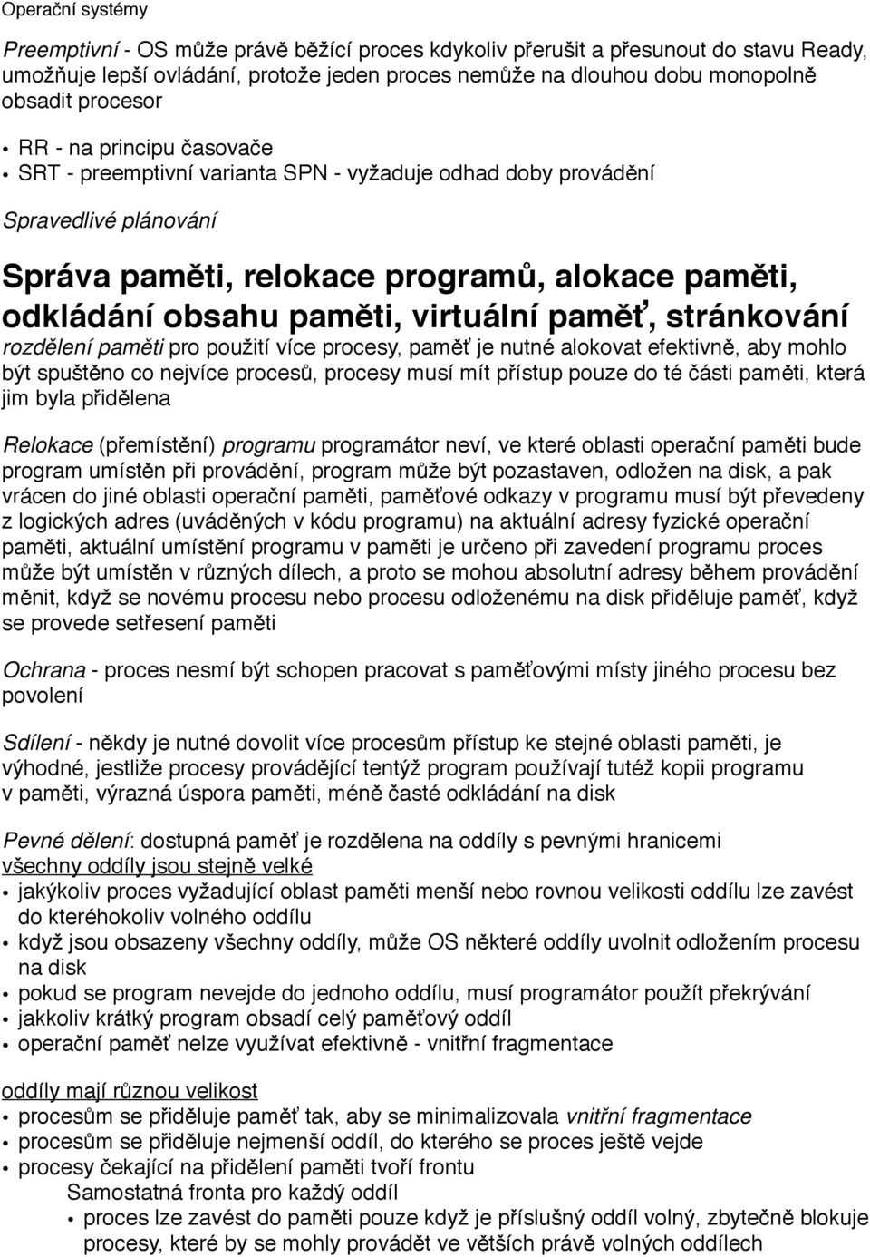 stránkování rozdělení paměti pro použití více procesy, paměť je nutné alokovat efektivně, aby mohlo být spuštěno co nejvíce procesů, procesy musí mít přístup pouze do té části paměti, která jim byla