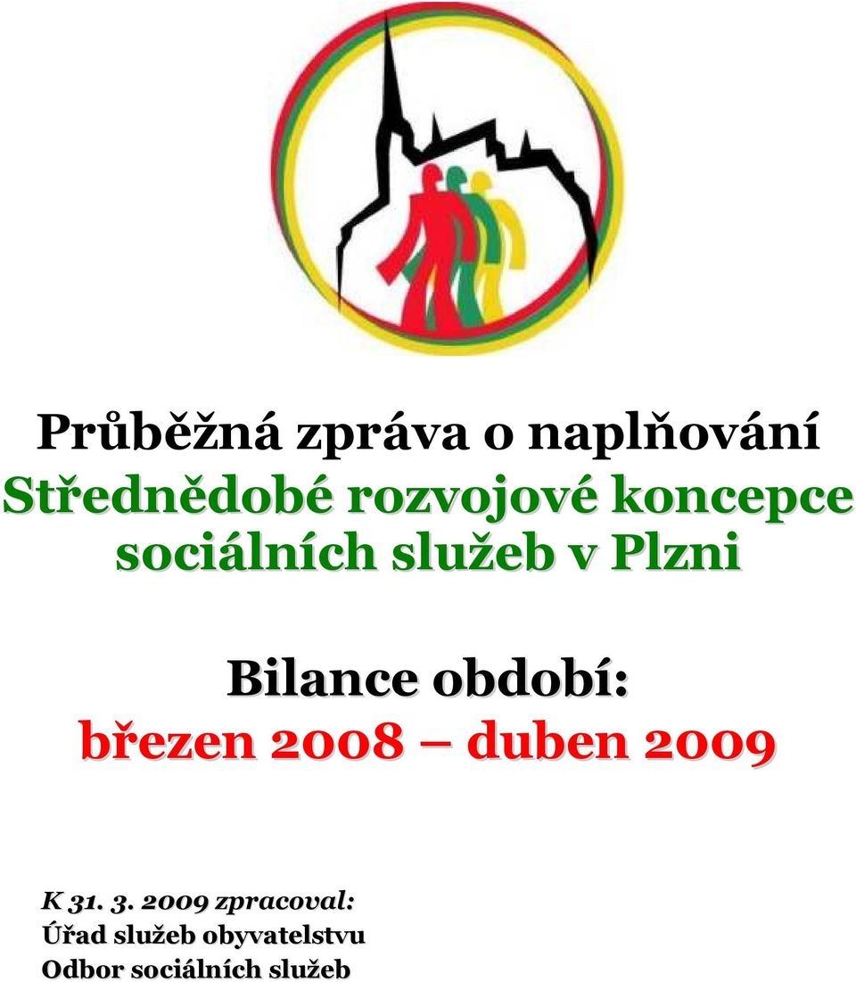 Bilance období: březen 2008 duben 2009 K 31