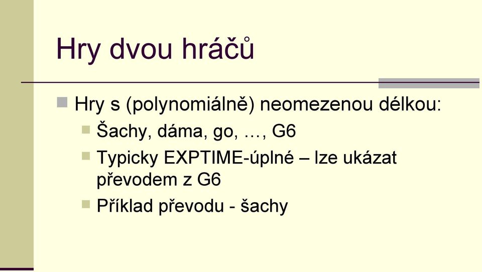 G6 Typicky EXPTIME-úplné lze ukázat