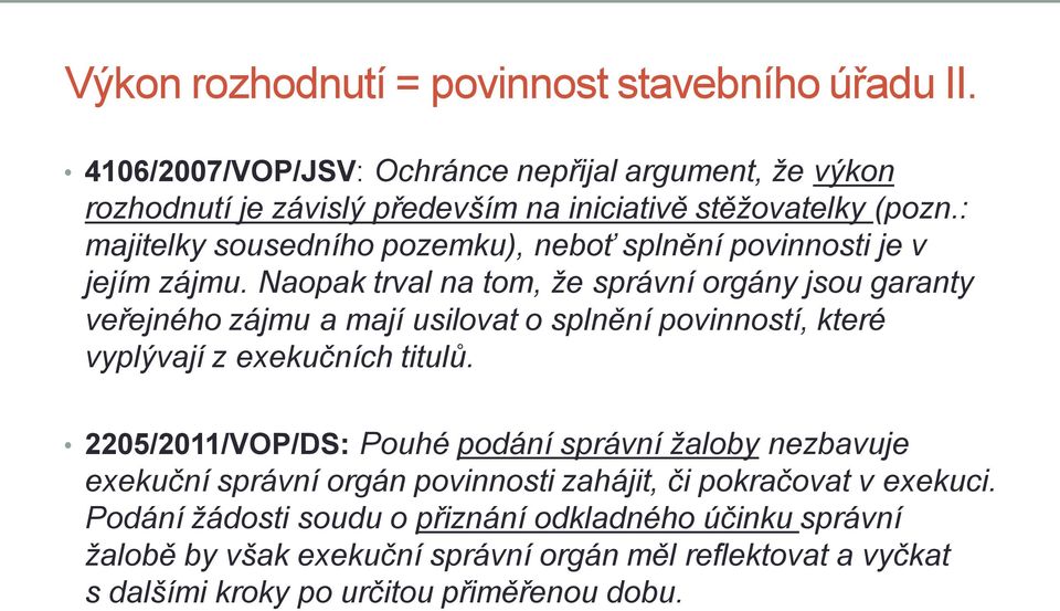 : majitelky sousedního pozemku), neboť splnění povinnosti je v jejím zájmu.