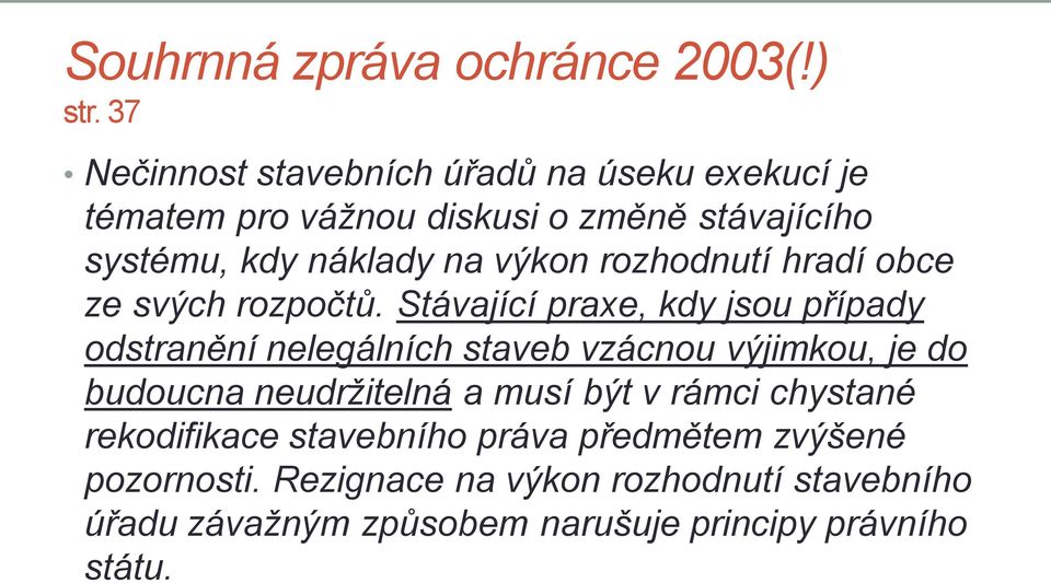 výkon rozhodnutí hradí obce ze svých rozpočtů.