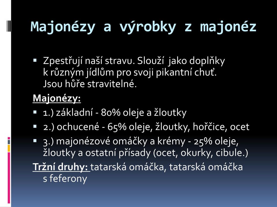 Majonézy: 1.) základní - 80% oleje a žloutky 2.