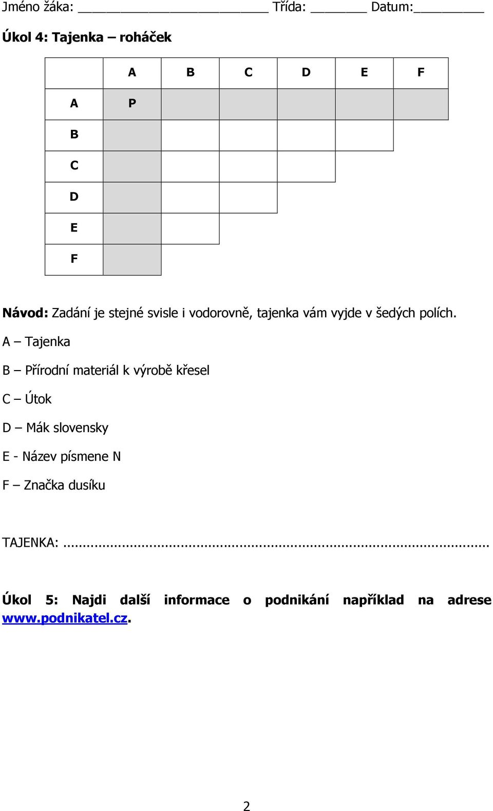 A Tajenka B Přírodní materiál k výrobě křesel C Útok D Mák slovensky E - Název