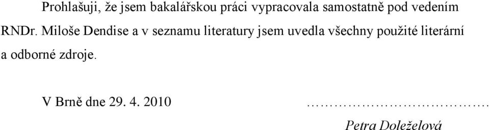 Miloše Dendise a v seznamu literatury jsem uvedla