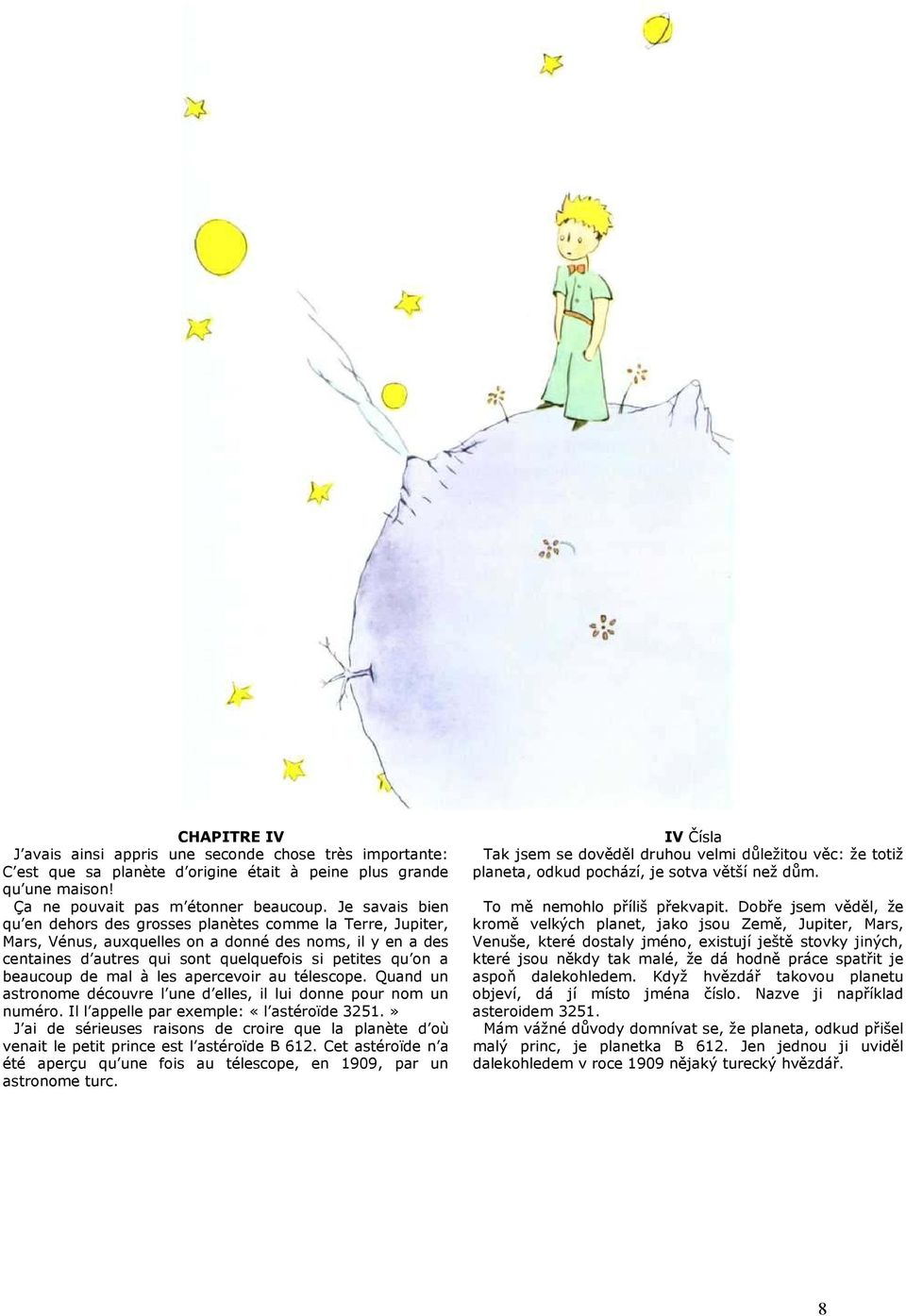 beaucoup de mal à les apercevoir au télescope. Quand un astronome découvre l une d elles, il lui donne pour nom un numéro. Il l appelle par exemple: «l astéroïde 3251.