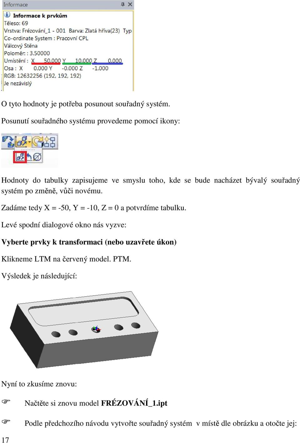 po změně, vůči novému. Zadáme tedy X = -50, Y = -10, Z = 0 a potvrdíme tabulku.
