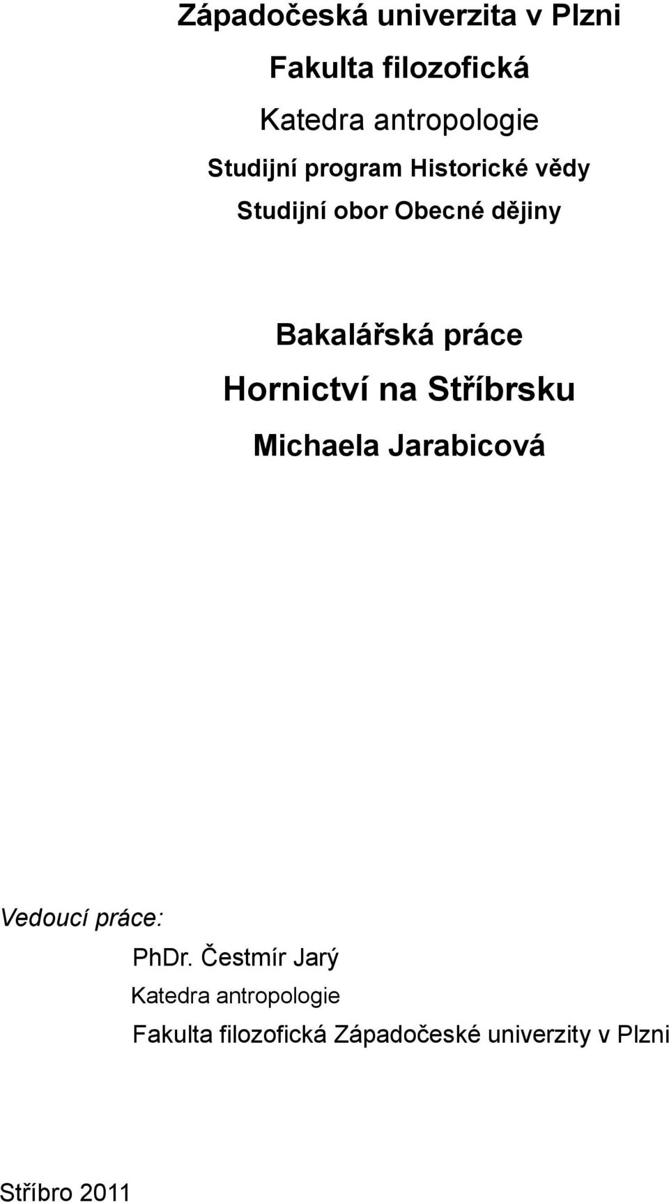 Hornictví na Stříbrsku Michaela Jarabicová Vedoucí práce: PhDr.