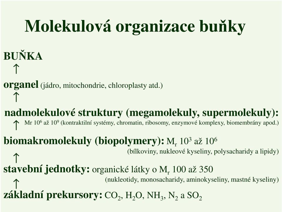 enzymové komplexy, biomembrány apod.