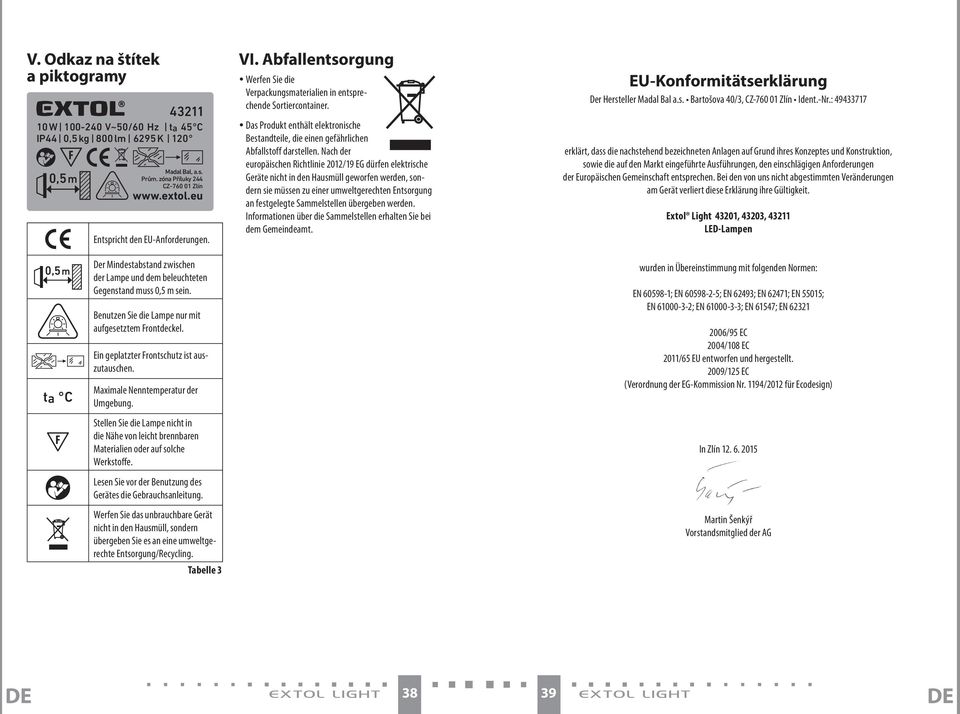 Nach der europäischen Richtlinie 2012/19 EG dürfen elektrische Geräte nicht in den Hausmüll geworfen werden, sondern sie müssen zu einer umweltgerechten Entsorgung an festgelegte Sammelstellen