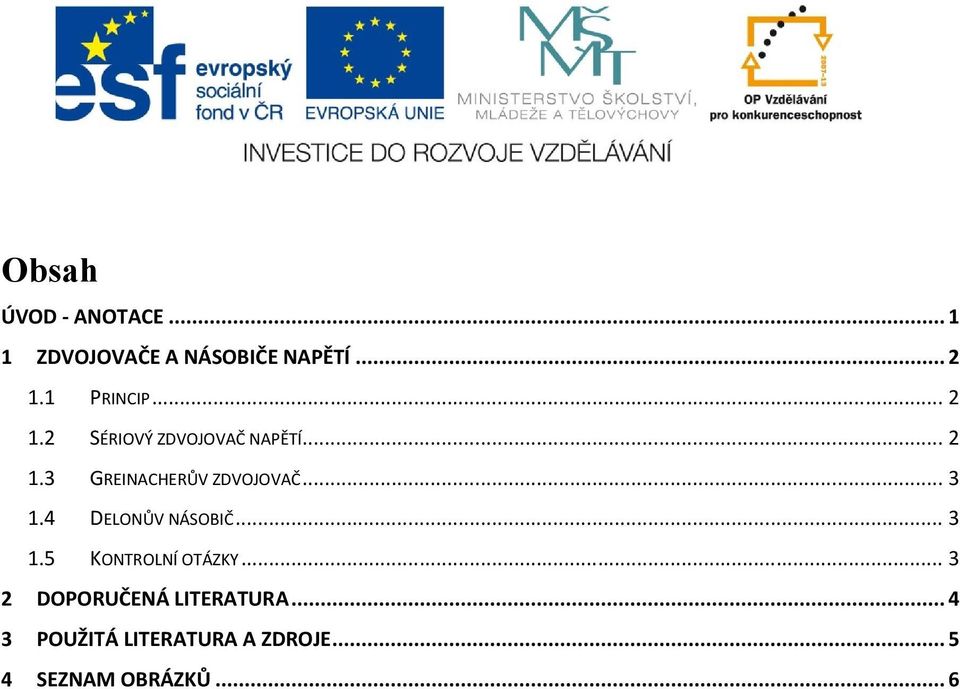 .. 3 1.4 DELONŮV NÁSOBIČ... 3 1.5 KONTROLNÍ OTÁZKY.