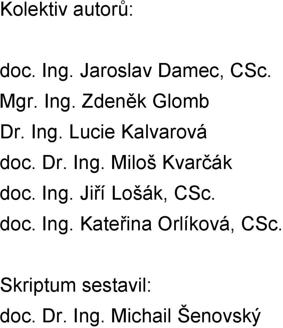 doc. Ing. Kateřina Orlíková, CSc. Skriptum sestavil: doc.