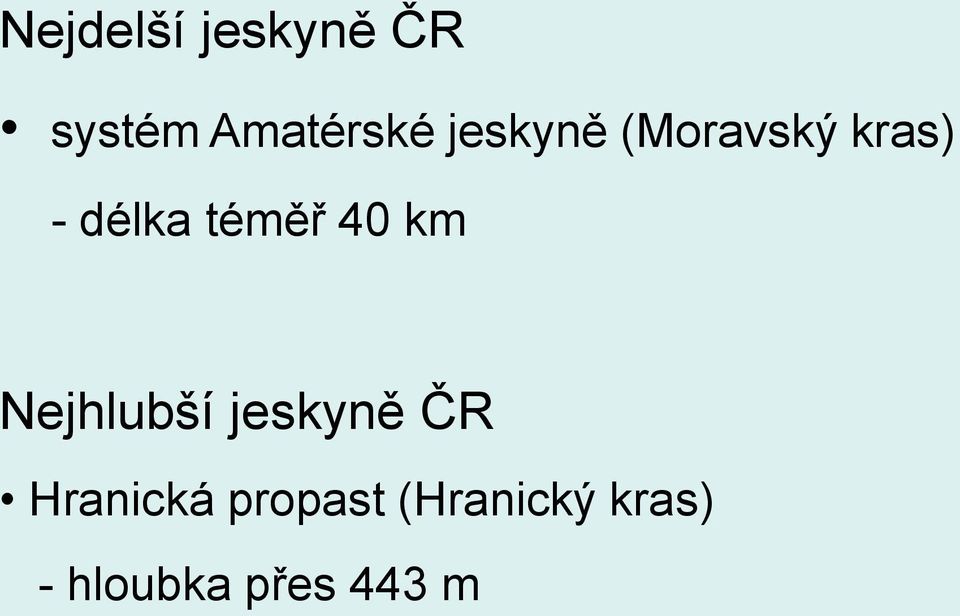 40 km Nejhlubší jeskyně ČR Hranická