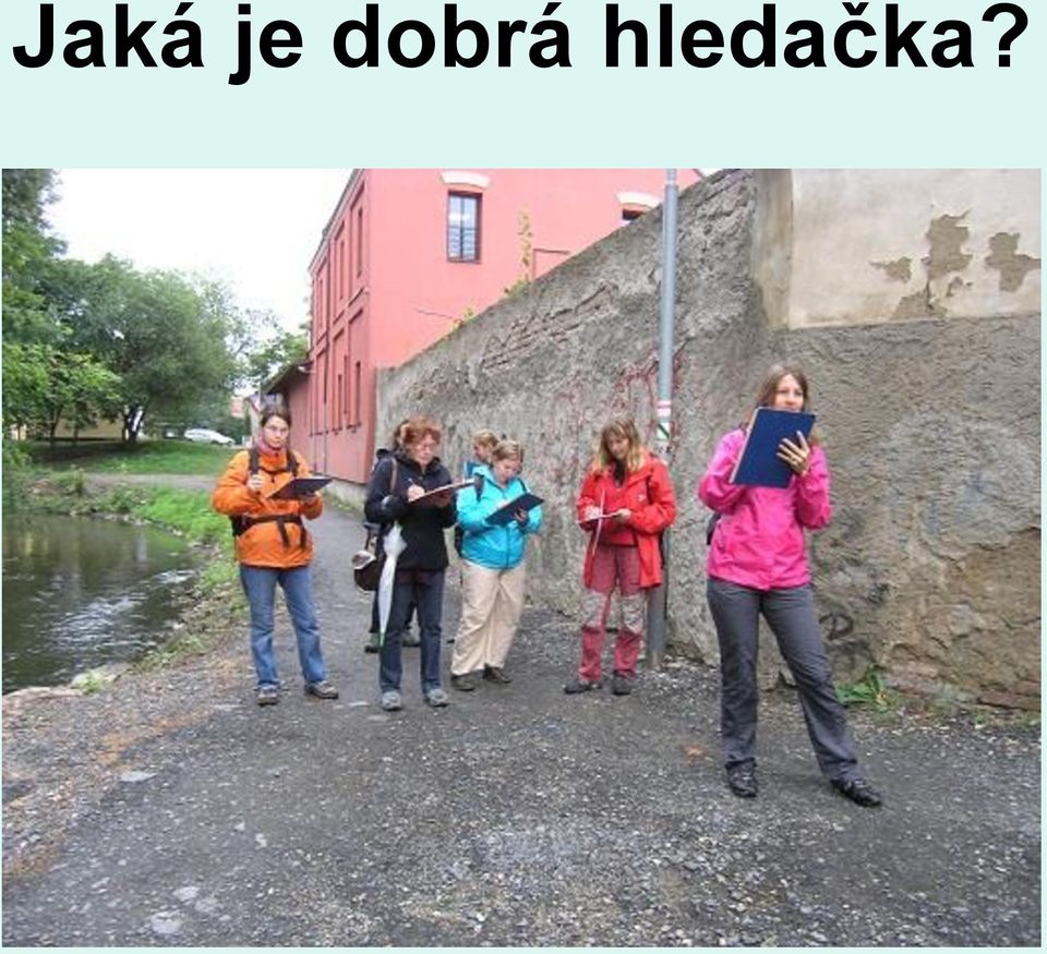 hledačka?