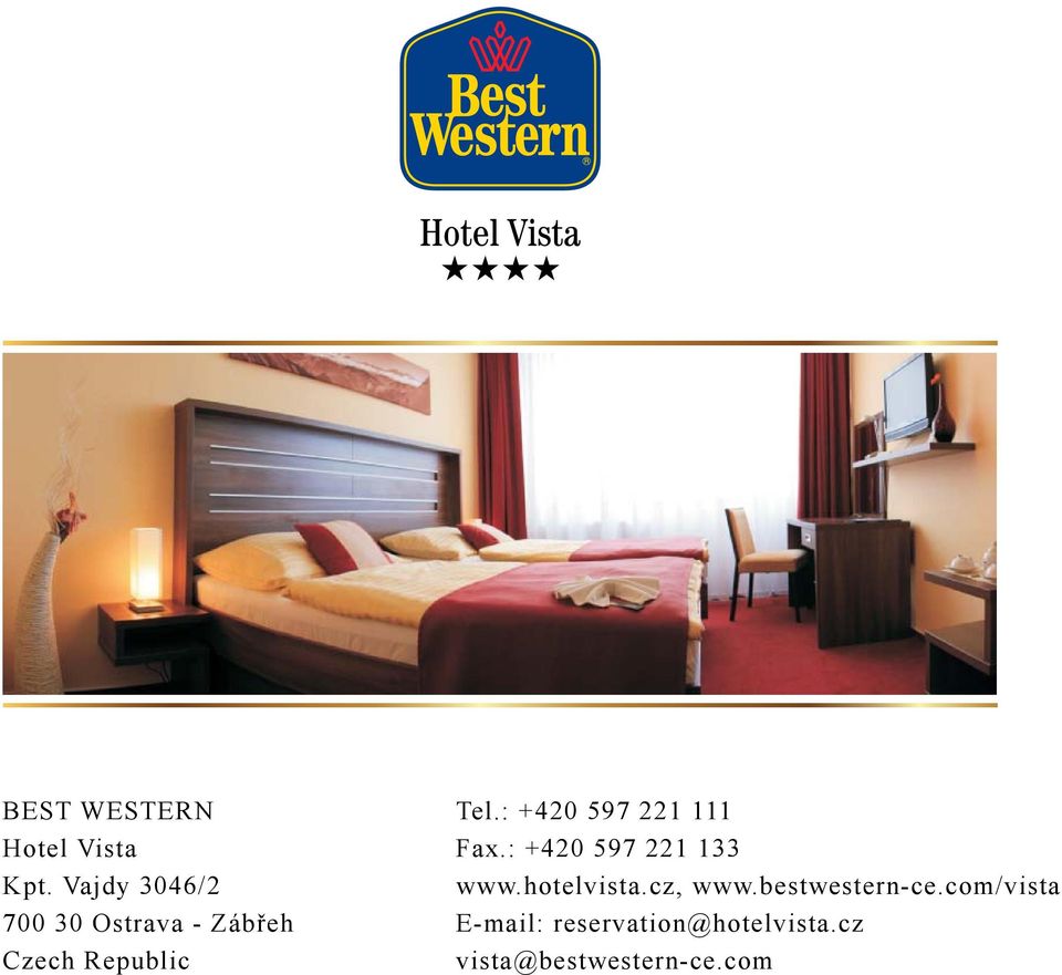 : +420 597 221 111 Fax.: +420 597 221 133 www.hotelvista.