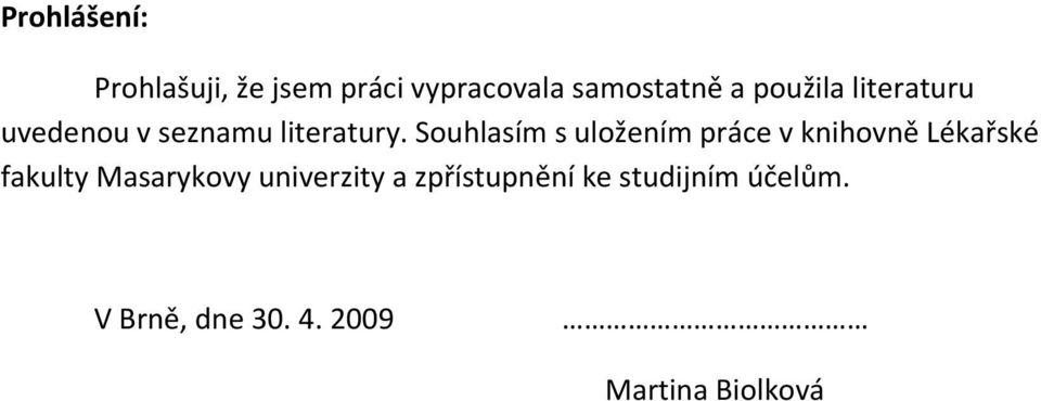 Souhlasím s uložením práce v knihovně Lékařské fakulty Masarykovy