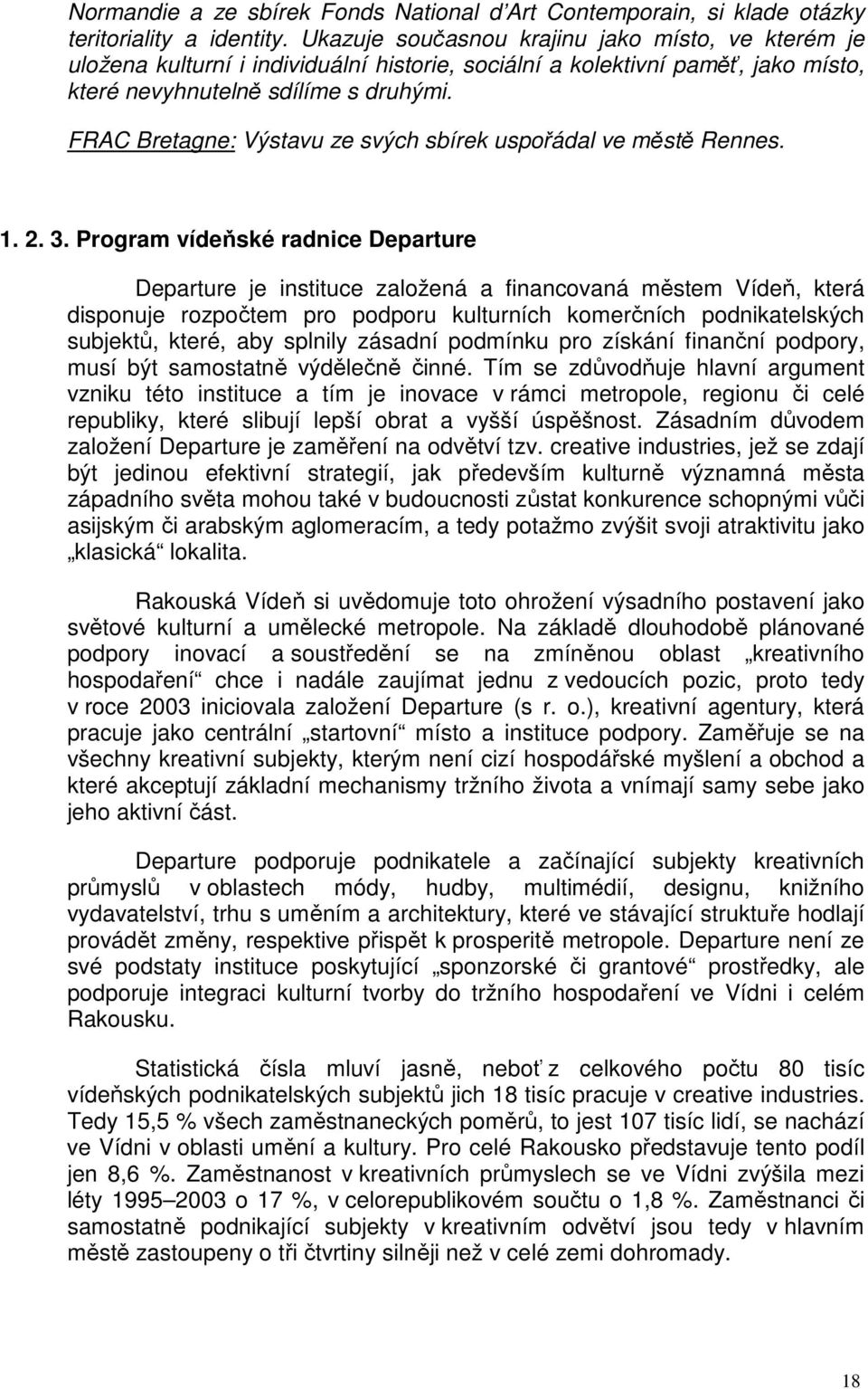 FRAC Bretagne: Výstavu ze svých sbírek uspořádal ve městě Rennes. 1. 2. 3.