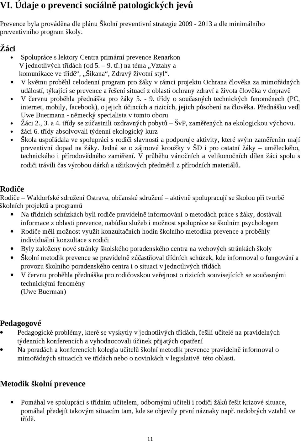 V květnu proběhl celodenní program pro žáky v rámci projektu Ochrana člověka za mimořádných událostí, týkající se prevence a řešení situací z oblasti ochrany zdraví a života člověka v dopravě V