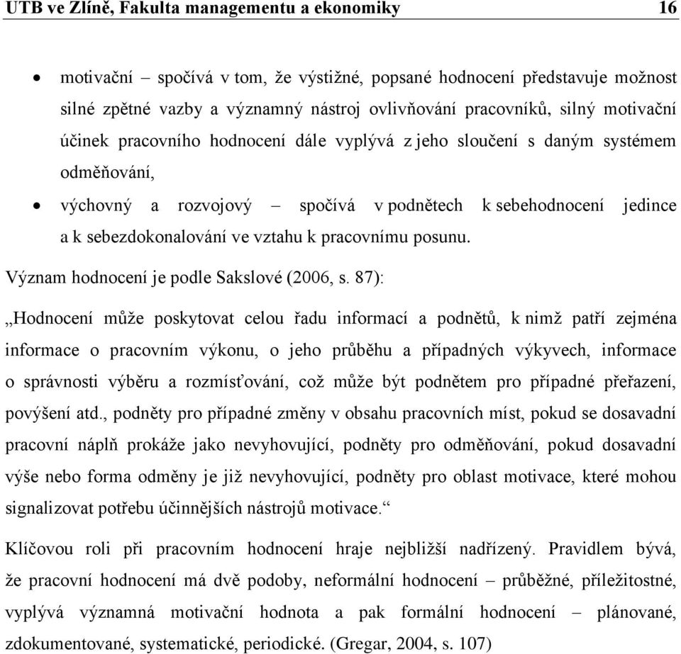 pracovnímu posunu. Význam hodnocení je podle Sakslové (2006, s.