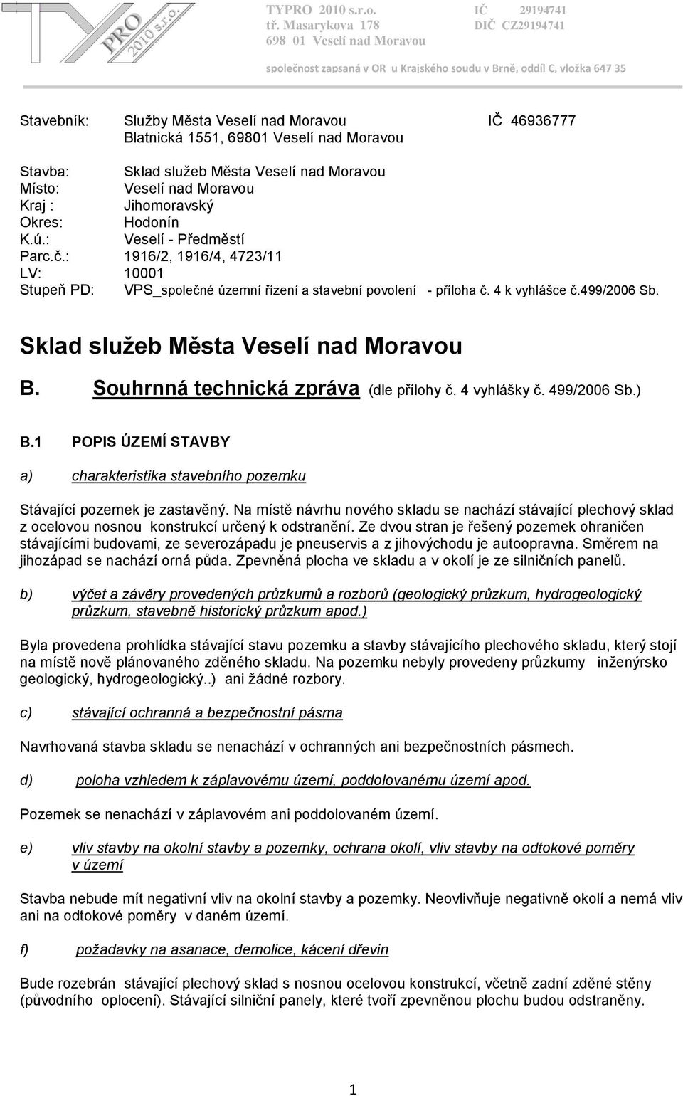 Sklad služeb Města Veselí nad Moravou B. Souhrnná technická zpráva (dle přílohy č. 4 vyhlášky č. 499/2006 Sb.) B.