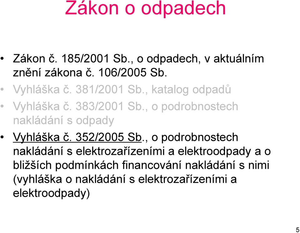 , o podrobnostech nakládání s odpady Vyhláška č. 352/2005 Sb.