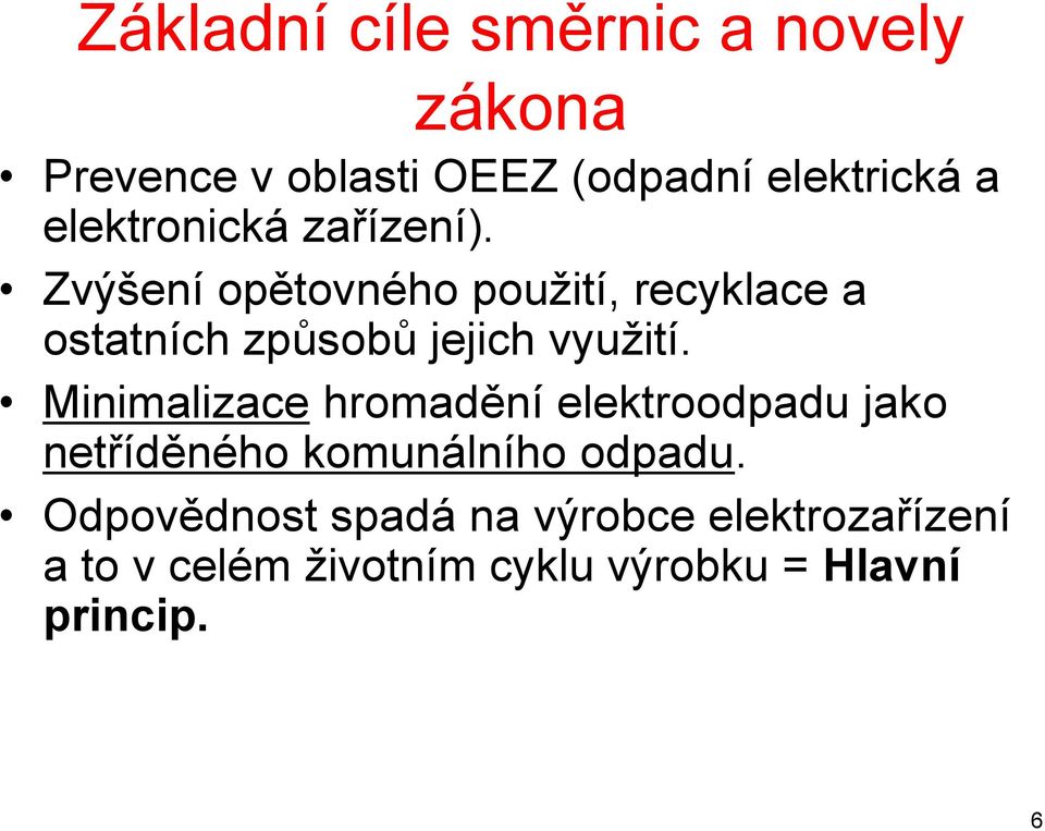 Zvýšení opětovného použití, recyklace a ostatních způsobů jejich využití.