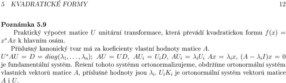 P slu n kanonick tvar m za koecienty vlastn hodnoty matice A.