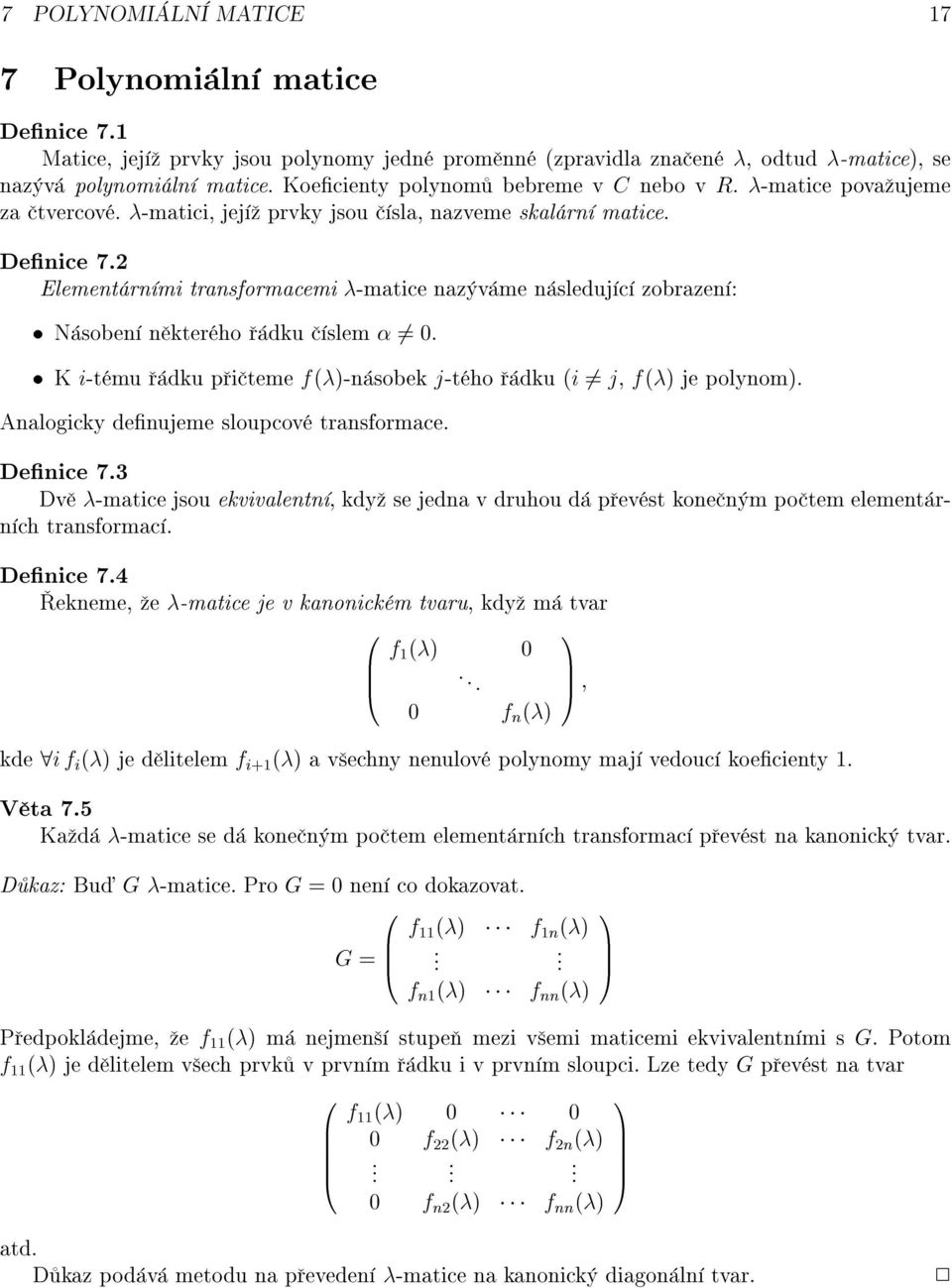 2 Element rn mi transformacemi -matice naz v me n sleduj c zobrazen : N soben n kter ho dku slem 6=. K i-t mu dku p i teme f ()-n sobek j-t ho dku (i 6= j, f () je polynom).