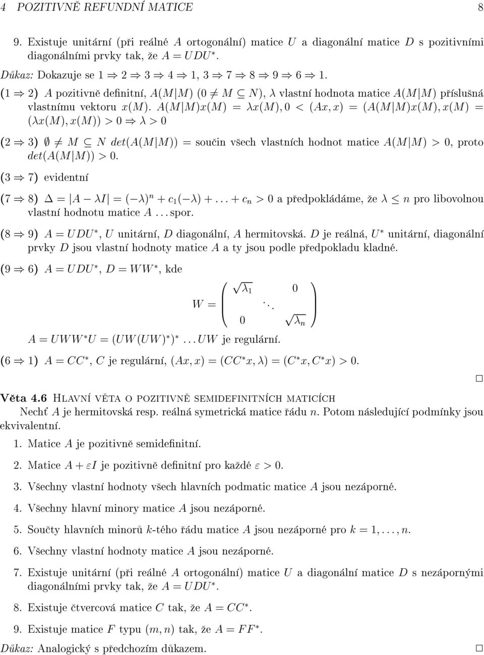 A(MjM)x(M) = x(m) < (Ax x) = (A(MjM)x(M) x(m) = (x(m) x(m)) > ) > (2 ) 3) 6= M N det(a(mjm)) = sou in v ech vlastn ch hodnot matice A(MjM) >, proto det(a(mjm)) >.