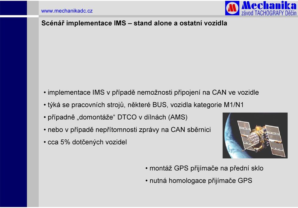 případně domontáže DTCO v dílnách (AMS) nebo v případě nepřítomnosti zprávy na CAN sběrnici