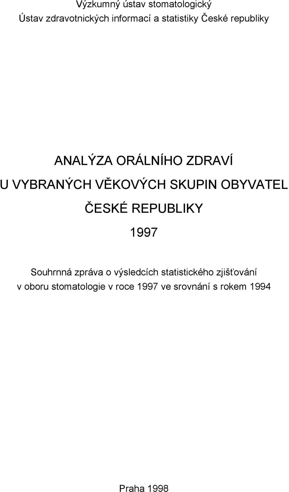 OBYVATEL ČESKÉ REPUBLIKY 1997 Souhrnná zpráva o výsledcích statistického