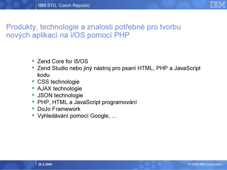 HTML, PHP a JavaScript kodu CSS technologie AJAX technologie JSON