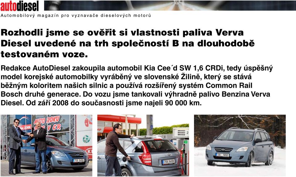 slovenské Žilině, který se stává běžným koloritem našich silnic a používá rozšířený systém Common Rail Bosch druhé