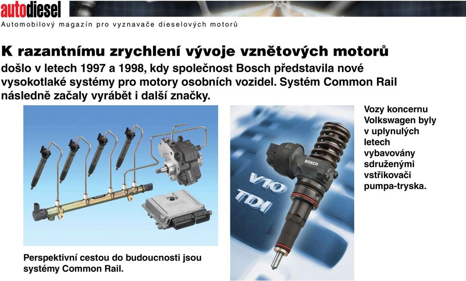 Systém Common Rail následně začaly vyrábět i další značky.