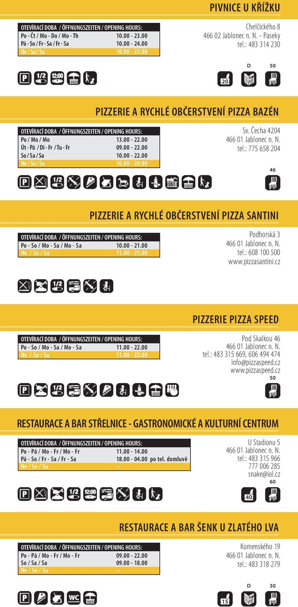 : 775 658 204 46 pizzerie a rychlé ObČerstvení pizza santini po - so / Mo - sa / Mo - sa 10.00-21.00 ne / so / su 11.00-21.00 Podhorská 3 tel.: 608 100 0 www.pizzasantini.