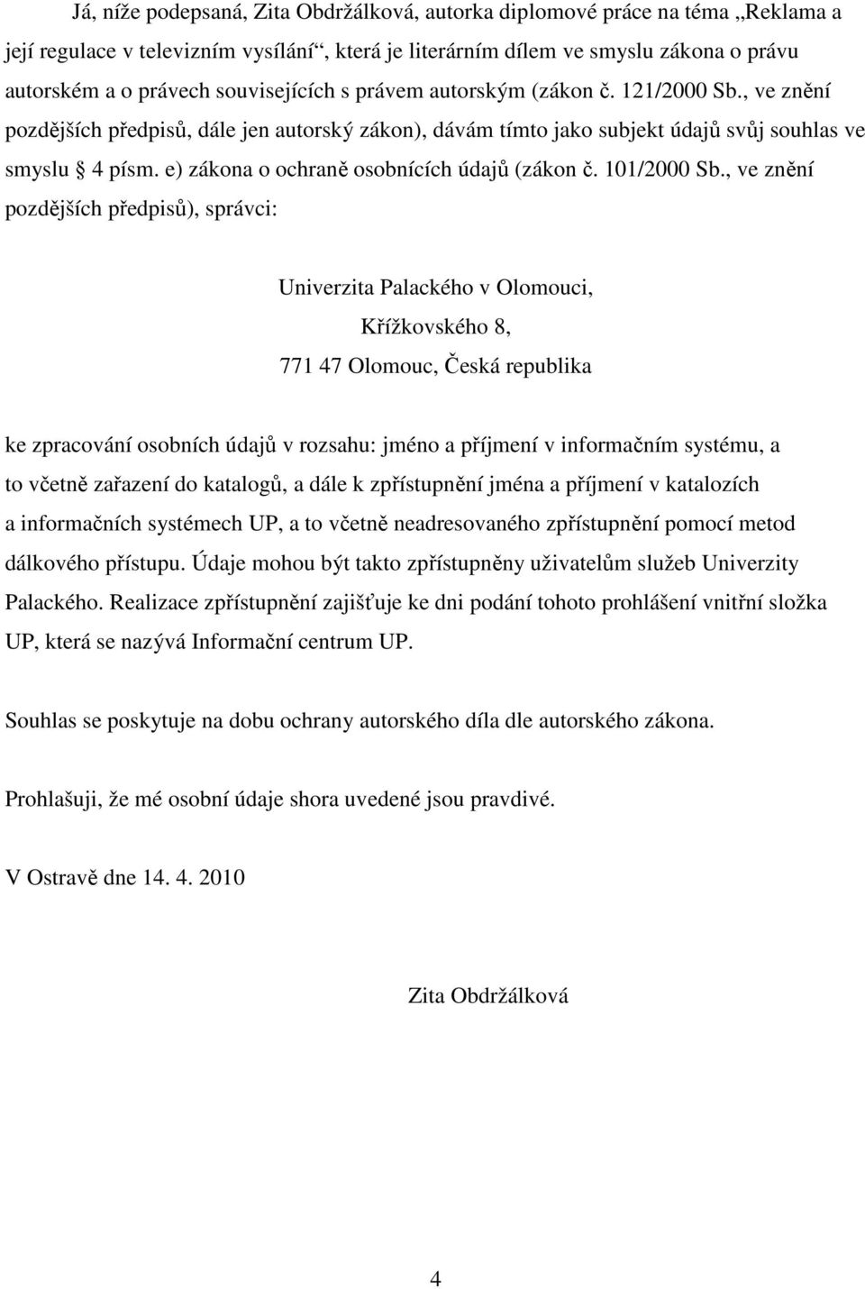 e) zákona o ochraně osobnících údajů (zákon č. 101/2000 Sb.