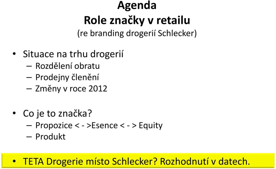 drogerií Schlecker) Co je to značka?