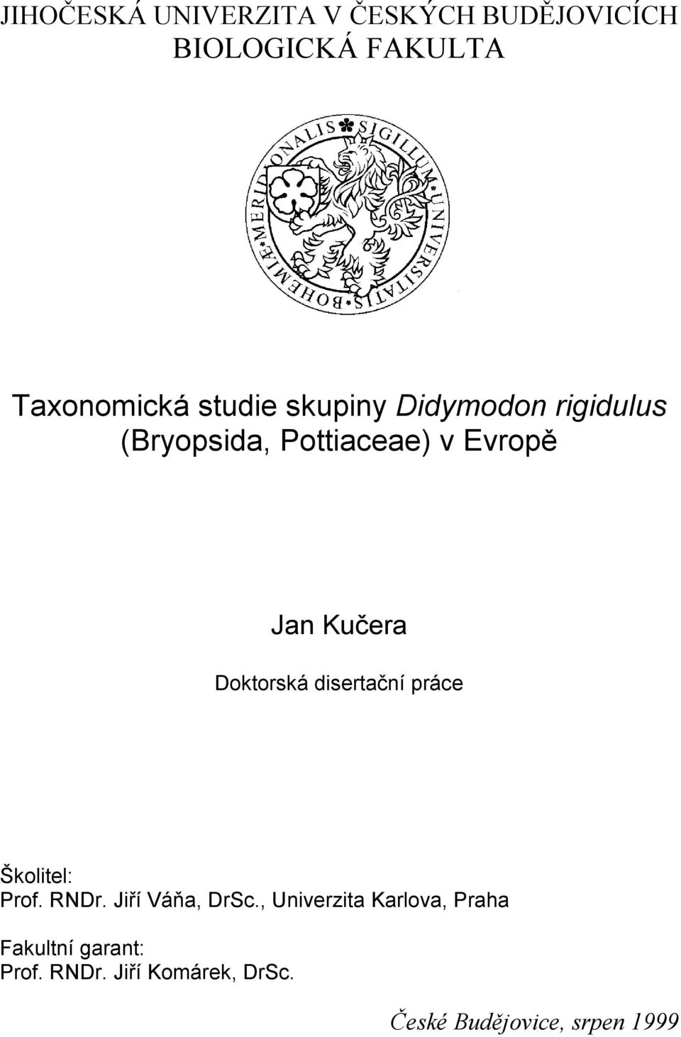 Doktorská disertační práce Školitel: Prof. RNDr. Jiří Váňa, DrSc.