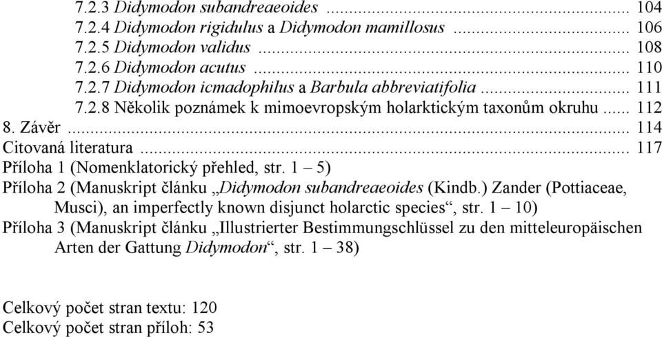 1 5) Příloha 2 (Manuskript článku Didymodon subandreaeoides (Kindb.) Zander (Pottiaceae, Musci), an imperfectly known disjunct holarctic species, str.